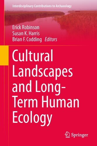 Cultural Landscapes and Long-Term Human Ecology (Interdisciplinary Contributions to Archaeology) (PDF/EPUB Version)