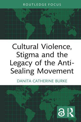 Cultural Violence, Stigma and the Legacy of the Anti-Sealing Movement (PDF/EPUB Version)
