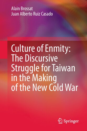 Culture of Enmity: The Discursive Struggle for Taiwan in the Making of the New Cold War (PDF/EPUB Version)
