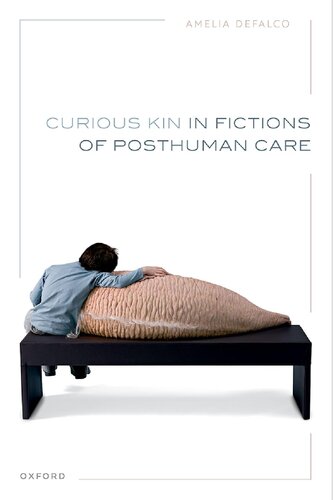 Curious Kin in Fictions of Posthuman Care (PDF/EPUB Version)
