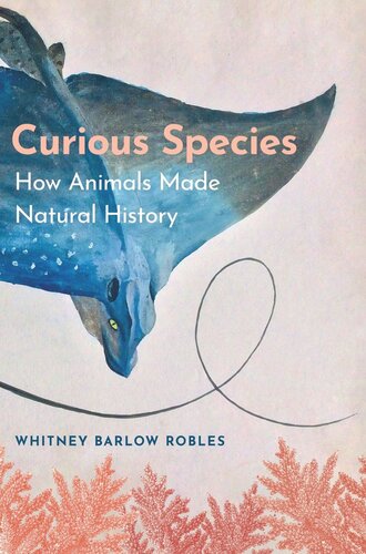 Curious Species: How Animals Made Natural History (PDF/EPUB Version)

