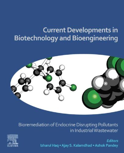 Current Developments in Biotechnology and Bioengineering: Bioremediation of Endocrine Disrupting Pollutants in Industrial Wastewater (PDF/EPUB Version)
