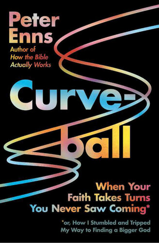 Curveball: When Your Faith Takes Turns You Never Saw Coming (or How I Stumbled and Tripped My Way to Finding a Bigger God) (PDF/EPUB Version)
