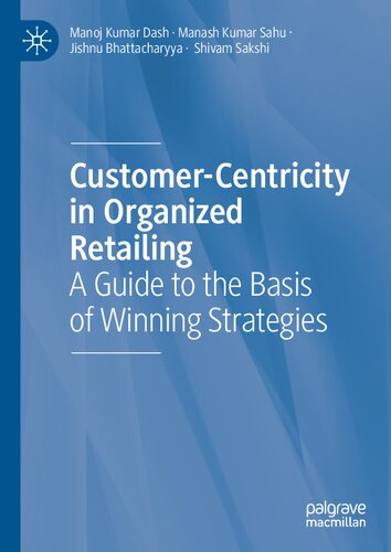Customer-Centricity in Organized Retailing: A Guide to the Basis of Winning Strategies (PDF/EPUB Version)

