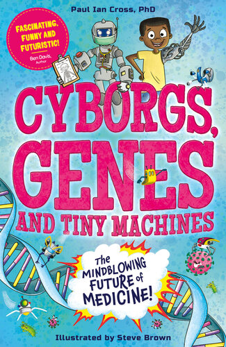 Cyborgs, Genes and Tiny Machines: The Fantastic Future of Medicine! (PDF/EPUB Version)

