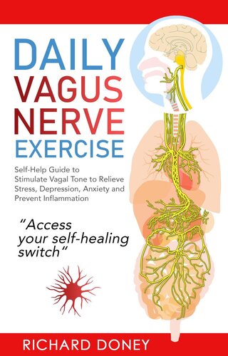 Daily Vagus Nerve Exercise: Self-Help Guide to Stimulate Vagal Tone to Relieve Stress, Depression, Anxiety and Prevent Inflammation (PDF/EPUB Version)
