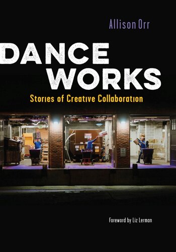 Dance Works: Stories of Creative Collaboration (PDF/EPUB Version)
