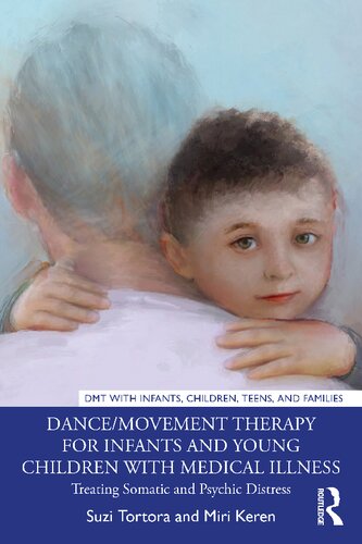 Dance/Movement Therapy for Infants and Young Children with Medical Illness: Treating Somatic and Psychic Distress (PDF/EPUB Version)
