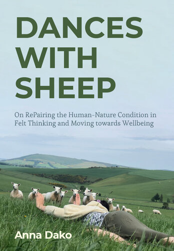 Dances with Sheep: On RePairing the Human–Nature Condition in Felt Thinking and Moving towards Wellbeing (PDF/EPUB Version)

