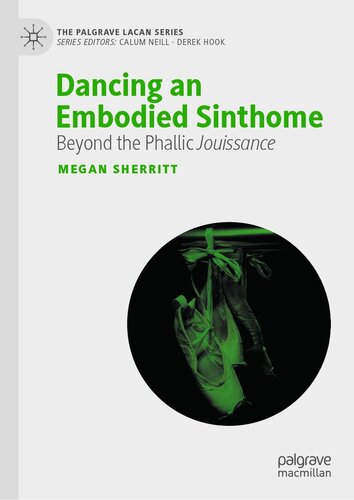 Dancing an Embodied Sinthome: Beyond Phallic Jouissance (PDF/EPUB Version)