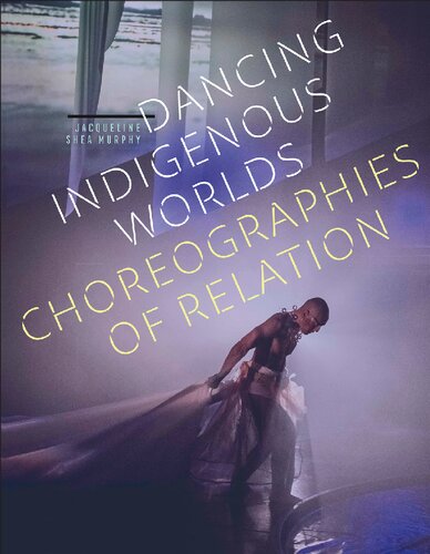 Dancing Indigenous Worlds: Choreographies of Relation (PDF/EPUB Version)
