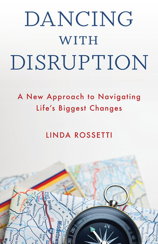 Dancing with Disruption: A New Approach to Navigating Life's Biggest Changes (PDF/EPUB Version)
