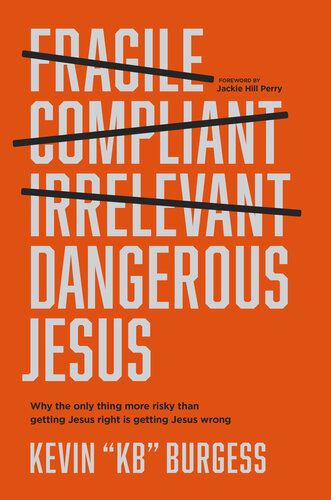 Dangerous Jesus: Why the Only Thing More Risky than Getting Jesus Right Is Getting Jesus Wrong (PDF/EPUB Version)
