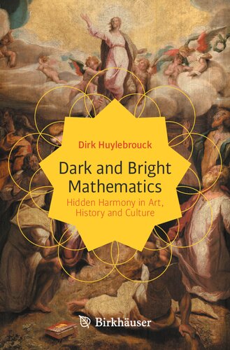 Dark and Bright Mathematics: Hidden Harmony in Art, History and Culture (PDF/EPUB Version)
