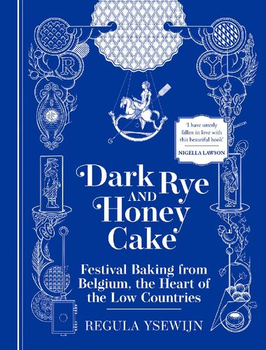 Dark Rye and Honey Cake: Festival Baking from Belgium, the Heart of the Low Countries (PDF/EPUB Version)
