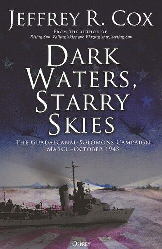 Dark Waters, Starry Skies: The Guadalcanal-Solomons Campaign, March–October 1943 (PDF/EPUB Version)
