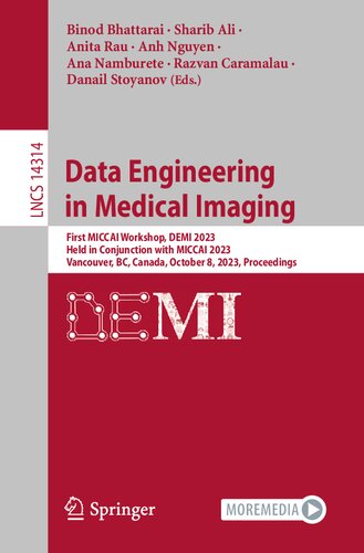 Data Engineering in Medical Imaging: First MICCAI Workshop, DEMI 2023, Held in Conjunction with MICCAI 2023, Vancouver, BC, Canada, October 8, 2023, Proceedings (Lecture Notes in Computer Science) (PDF/EPUB Version)

