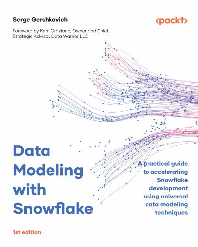 Data Modeling with Snowflake: A practical guide to accelerating Snowflake development using universal data modeling techniques (PDF/EPUB Version)
