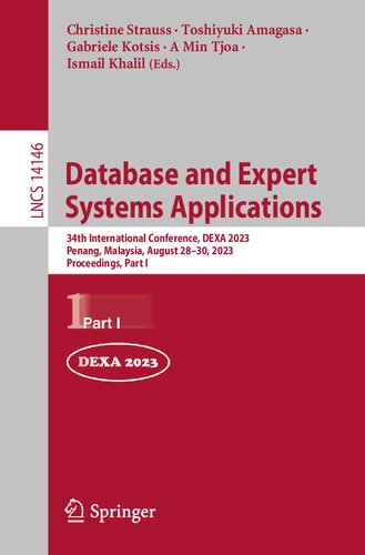 Database and Expert Systems Applications: 34th International Conference, DEXA 2023, Penang, Malaysia, August 28–30, 2023, Proceedings, Part I (Lecture Notes in Computer Science) (PDF/EPUB Version)
