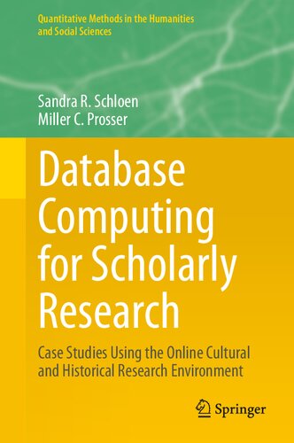 Database Computing for Scholarly Research: Case Studies Using the Online Cultural and Historical Research Environment (Quantitative Methods in the Humanities and Social Sciences) (PDF/EPUB Version)
