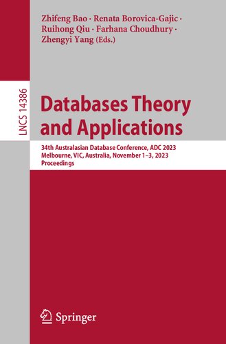 Databases Theory and Applications: 34th Australasian Database Conference, ADC 2023, Melbourne, VIC, Australia, November 1-3, 2023, Proceedings (Lecture Notes in Computer Science) (PDF/EPUB Version)

