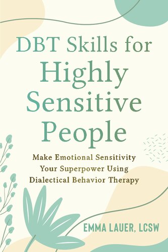 DBT Skills for Highly Sensitive People: Make Emotional Sensitivity Your Superpower Using Dialectical Behavior Therapy (PDF/EPUB Version)
