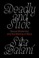 Deadly and Slick: Sexual Modernity and the Making of Race (PDF/EPUB Version)

