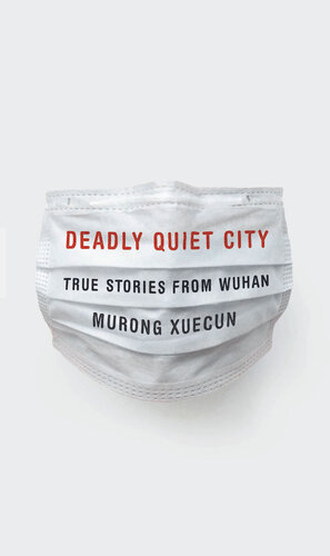 Deadly Quiet City: True Stories from Wuhan (PDF/EPUB Version)
