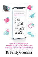 Dear Digital, We need to talk: A guilt-free guide to taming your tech habits and thriving in a distracted world (PDF/EPUB Version)
