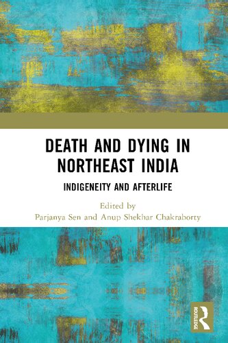 Death and Dying in Northeast India: Indigeneity and Afterlife (PDF/EPUB Version)
