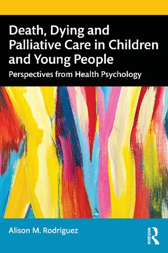 Death Dying and Palliative Care in Children and Young People: Perspectives from Health Psychology (PDF/EPUB Version)
