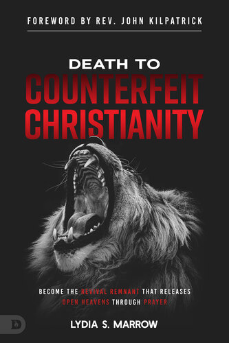 Death to Counterfeit Christianity: Become the Revival Remnant that Releases Open Heavens Through Prayer (PDF/EPUB Version)
