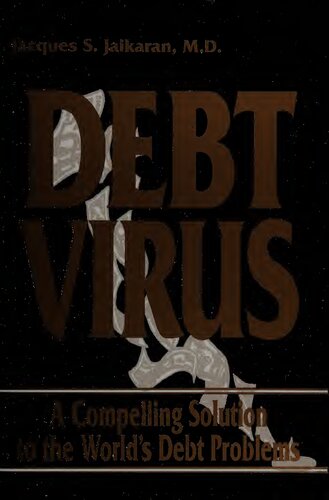 Debt Virus : A Compelling Solution to the World's Debt Problems (PDF/EPUB Version)
