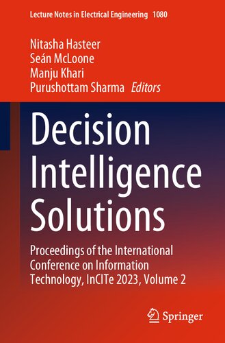 Decision Intelligence Solutions: Proceedings of the International Conference on Information Technology, InCITe 2023, Volume 2 (Lecture Notes in Electrical Engineering, 1080) (PDF/EPUB Version)
