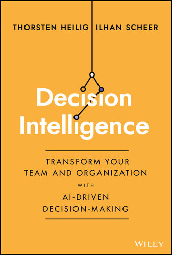 Decision Intelligence: Transform Your Team and Organization with AI-Driven Decision-Making (PDF/EPUB Version)
