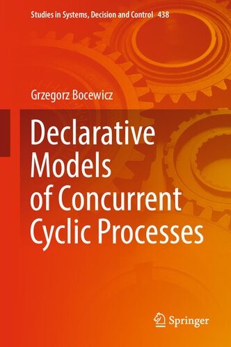 Declarative Models of Concurrent Cyclic Processes (Studies in Systems, Decision and Control, 438) (PDF/EPUB Version)
