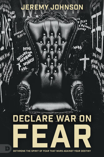 Declare War on Fear: Dethrone the Spirit of Fear That Wars Against Your Destiny (PDF/EPUB Version)
