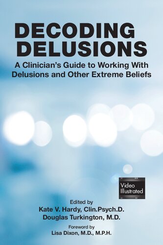 Decoding Delusions: A Clinician's Guide to Working With Delusions and Other Extreme Beliefs (PDF/EPUB Version)
