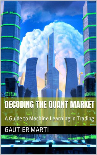 Decoding the Quant Market: A Guide to Machine Learning in Trading (PDF/EPUB Version)
