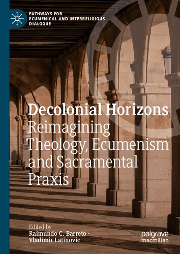 Decolonial Horizons: Reimagining Theology, Ecumenism and Sacramental Praxis (Pathways for Ecumenical and Interreligious Dialogue) (PDF/EPUB Version)
