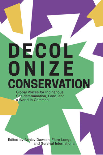 Decolonize Conservation: Global Voices for Indigenous Self-Determination, Land, and a World in Common (PDF/EPUB Version)
