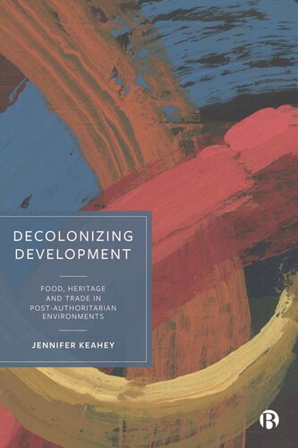 Decolonizing Development: Food, Heritage and Trade in Post-Authoritarian Environments (PDF/EPUB Version)
