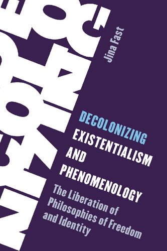 Decolonizing Existentialism and Phenomenology: The Liberation of Philosophies of Freedom and Identity (PDF/EPUB Version)

