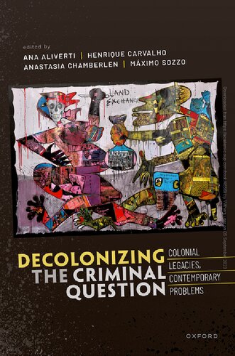 Decolonizing the Criminal Question: Colonial Legacies, Contemporary Problems (PDF/EPUB Version)
