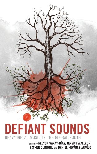Defiant Sounds: Heavy Metal Music in the Global South (Extreme Sounds Studies: Global Socio-Cultural Explorations) (PDF/EPUB Version)
