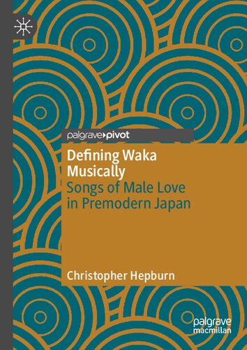 Defining Waka Musically: Songs of Male Love in Premodern Japan (Palgrave Pivot) (PDF/EPUB Version)
