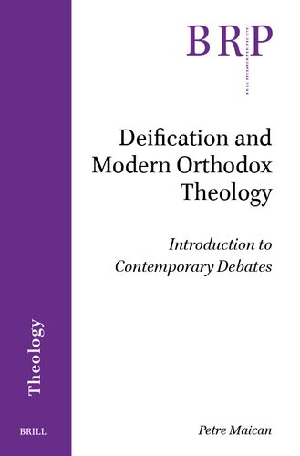 Deification and Modern Orthodox Theology: Introduction to Contemporary Debates (Brill Research Perspectives in Humanities and Social Sciences / Brill Research Perspectives in Theology) (PDF/EPUB Version)
