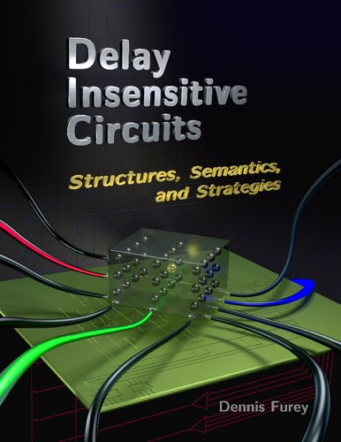 Delay Insensitive Circuits. Strucrures, Semantics and Strategies (PDF/EPUB Version)

