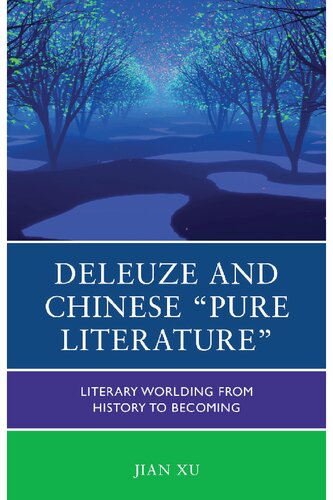 Deleuze and Chinese "Pure Literature": Literary Worlding from History to Becoming (PDF/EPUB Version)
