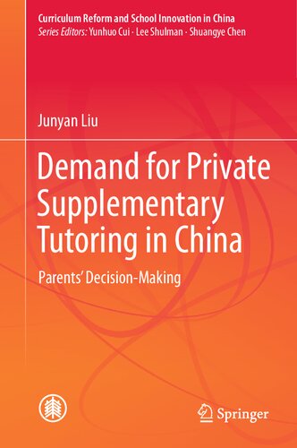 Demand for Private Supplementary Tutoring in China: Parents' Decision-Making (Curriculum Reform and School Innovation in China) (PDF/EPUB Version)
